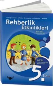 Rehberlik Etkinlikleri - 5; Sınıf Öğretmenleri ve Rehber Öğretmenler İçin İlköğretim 1.Kademe