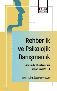 Rehberlik ve Psikolojik Danışmanlık Alanında Uluslararası Araştırmalar -II