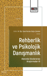 Rehberlik ve Psikolojik Danışmanlık ;Alanında Uluslararası Araştırmalar-III