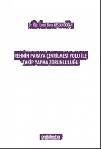 Rehnin Paraya Çevrilmesi Yolu ile Takip Yapma Zorunluluğu