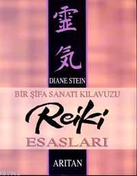 Reiki Esasları; Bir Şifa Sanatı Kılavuzu