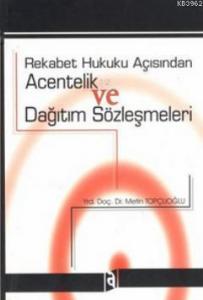 Rekabet Hukuku Açısından Acentelik Ve Dağıtım Sözleşmeleri