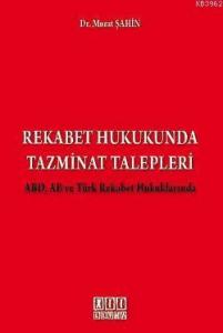 Rekabet Hukukunda Tazminat Talepleri ABD, AB ve Türk Rekabet Hukuklarında