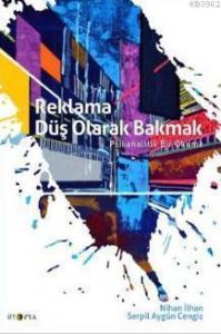 Reklama Düş Olarak Bakmak; Psikanalitik Bir Okuma