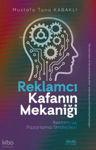 Reklamcı Kafanın Mekaniği;Reklam ve Pazarlama Stratejileri