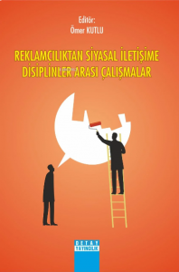 Reklamcılıktan Siyasal İletişime Disiplinler Arası Çalışması