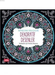 Renklere Yolculuk - Dekoratif Desenler; Yetişkinler için Yaratıcı Boyama