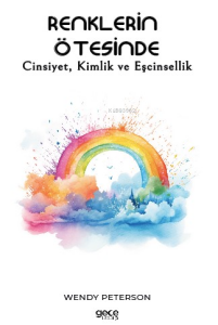 Renklerin Ötesinde;Cinsiyet, Kimlik ve Eşcinsellik