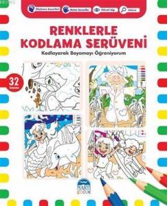 Renklerle Kodlama Serüveni 6; Kodlayarak Boyamayı Öğreniyorum