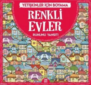 Renkli Evler - Yetişkinler İçin Boyama; Ruhunu Yansıt!