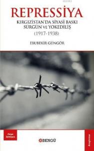 Repressiya - Kırgızistan'da Siyasi Baskı Sürgün Ve Yok ediliş (1937-1938)