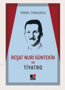 Reşat Nuri Güntekin ve Tiyatro