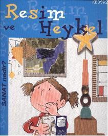 Resim ve Heykel; Sanat Nedir? 5-9 Yaş