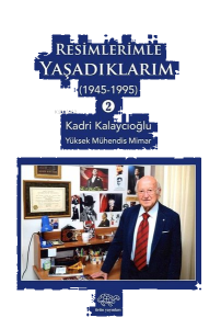 Resimlerimle Yaşadıklarım 2-1945 1995