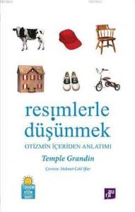 Resimlerle Düşünmek; Otizmin İçeriden Anlatımı