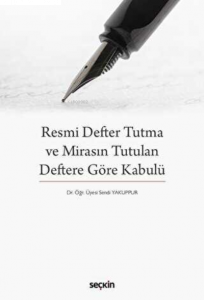 Resmi Defter Tutma ve Mirasın Tutulan Deftere Göre Kabulü