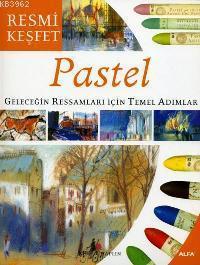 Resmi Keşfet Pastel; Geleceğin Ressamları İçin Temel Adımlar