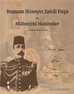 Ressam Hüseyin Zekai Paşa ve Mübeccel Hazineler