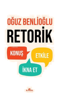 Retorik - Konuş, Etkile, İkna Et