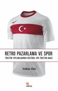 Retro Pazarlama ve Spor; Tüketim Toplumlarında Kültürel Bir Tüketim Aracı