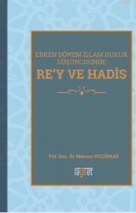 Rey Ve Hadis Erken Dönem İslam Hukuk Düşüncesinde