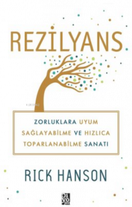 Rezilyans Zorluklara Uyum Sağlayabilme ve Hızlıca Toparlanabilme Sanatı