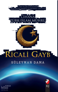 Ricali Gayb;Cihana Türk-İslam Mührü