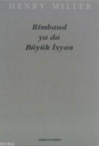 Rimbaud ya da Büyük İsyan
