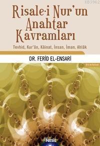Risale-i Nur´un Anahtar Kavramları; Tevhid, Kur´ân, Kâinat, İnsan, İman, Ahlâk