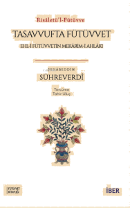 Risâletü’l-Fütüvve ;Tasavvufta Fütüvvet: Ehl-i Fütüvvetin Mekârim-i Ahlâkı