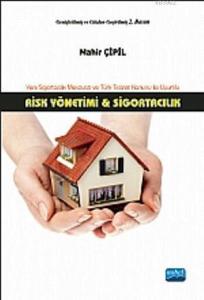 Risk Yönetimi ve Sigortacılık; Sigortacılık Mevzuatı ve Türk Ticaret Kanunu ile Uyumlu