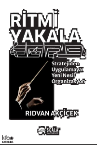 Ritmi Yakala;Stratejiden Uygulamaya Yeni Nesil Organizasyon