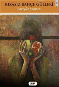 Rızasız Bahçe Gülleri