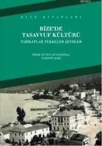 Rize'de Tasavvuf Kültürü; Tarikatlar Tekkeler Şeyhler