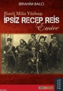 Rizeli Milis Yüzbaşı| İpsiz Recep Reis