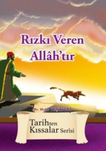 Rızkı Veren Allâh'tır; Tarihten Kıssalar Serisi