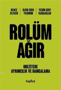 Rolüm Ağır; Obezitede Ayrımcılık ve Damgalama