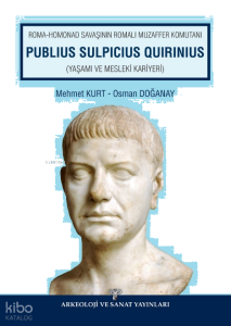 Roma - Homonad Savaşının Romalı Muzaffer Komutanı Publius Sulpicius Quirinius ;Yaşamı ve Mesleki Kariyeri