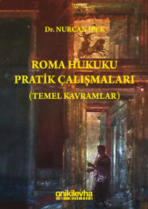 Roma Hukuku Pratik Çalışmaları (Temel Kavramlar)