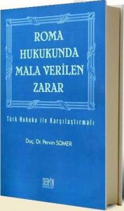 Roma Hukukunda Mala Verilen Zarar; Türk Hukuku İle Karşılaştırmalı