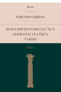 Roma İmparatorluğu’nun Gerileyiş ve Çöküş Tarihi (Cilt I)