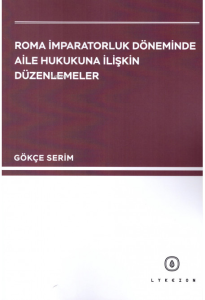 Roma İmparatorluk Döneminde Aile Hukukuna İlişkin Düzenlemeler
