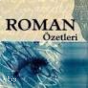 Roman Özetleri