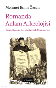 Romanda Anlam Arkeolojisi;Tarih Kuram, Karşılaştırmalı Çözümleme