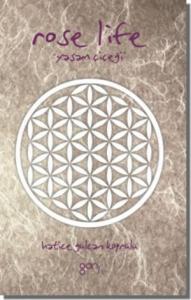 Rose Life; Yaşam Çiçeği