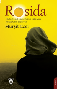 Rosida;Kabullenmek İstemediğimiz Çığlıkların , Muvafaktini Yaşıyoruz.