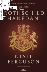 Rothschild Hanedanı: Dünyanın Bankacıları 1849-1999