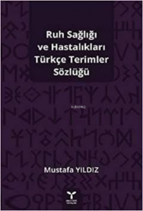 Ruh Sağlığı ve Hastalıkları Türkçe Terimler Sözlüğü