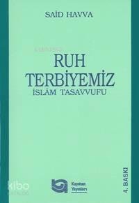 Ruh Terbiyemiz; İslâm Tasavvufu