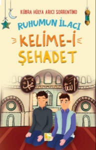 Ruhumun İlacı Kelime-i Şahadet
